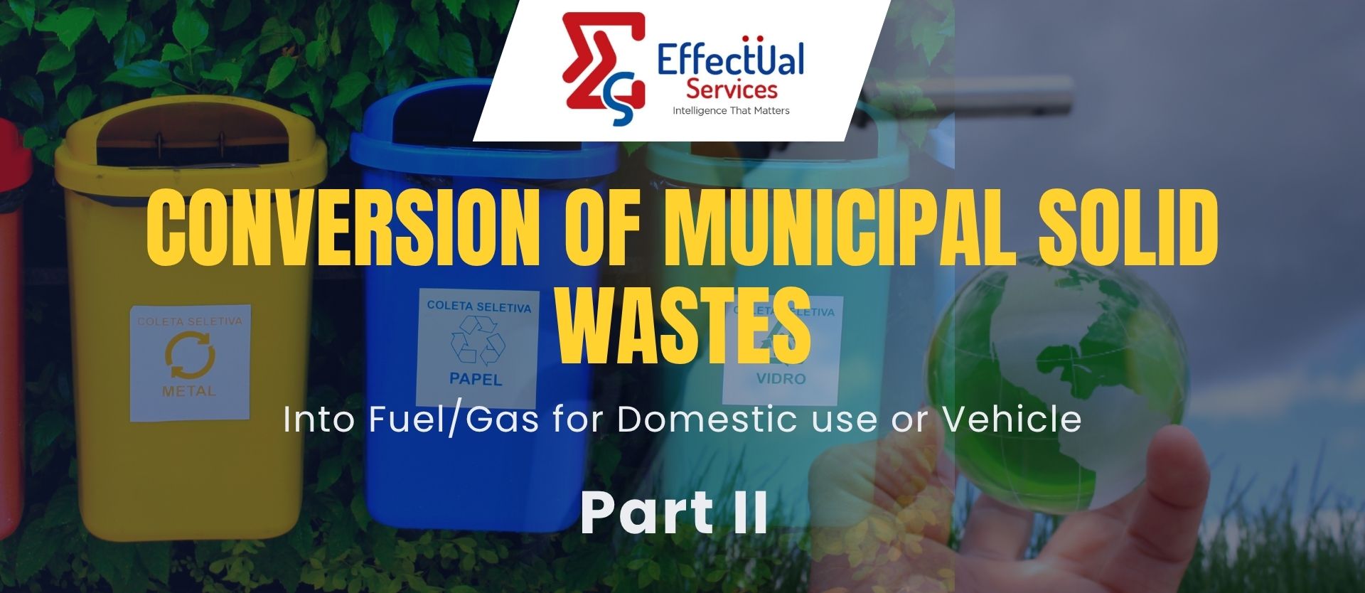 Conversion of municipal solid wastes into Fuel/Gas for Domestic use or Vehicle: Part 2